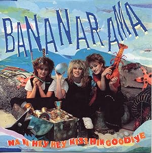 Bananarama: Na Na Hey Hey Kiss Him Goodbye