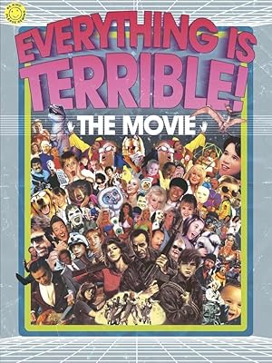Everything Is Terrible: The Movie