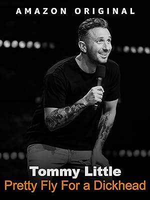 Tommy Little: Pretty Fly for a Dickhead