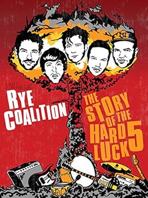 Rye Coalition: The Story of the Hard Luck 5