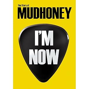 I'm Now: The Story of Mudhoney