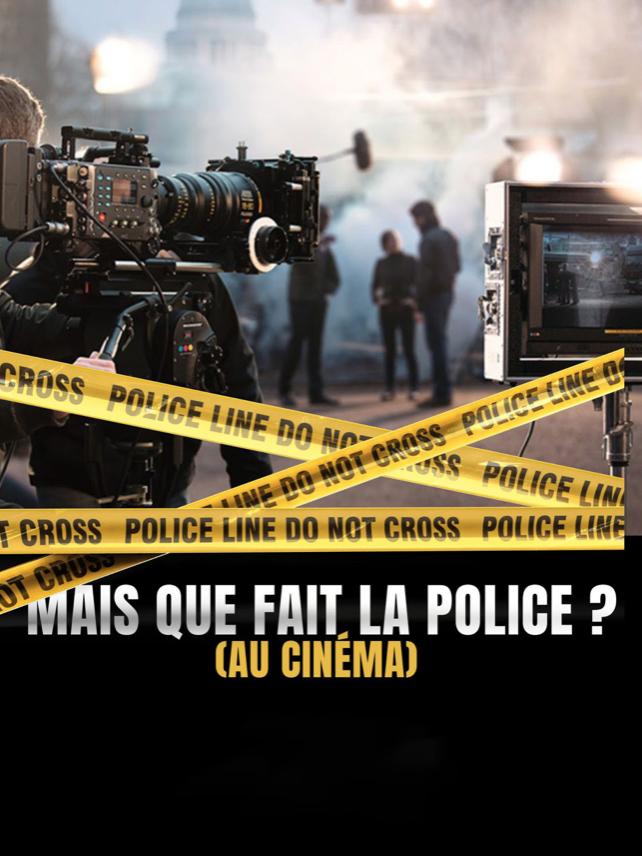 Mais que fait la police au cinema
