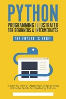 [ FreeCourseWeb ] Python Programming Illustrated - Python for dummies and beginners
