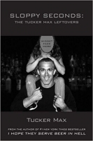 Tucker Max Sloppy Seconds