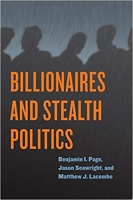 Billionaires and Stealth Politics