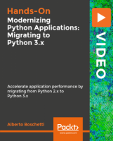 [ FreeCourseWeb ] Packt - Modernizing Python Applications- Migrating to Python 3.x