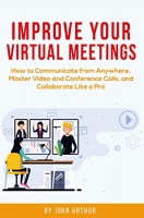 [ FreeCourseWeb ] Improve Your Virtual Meetings - How to Communicate from Anywhe...