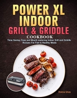 [ DevCourseWeb ] Power XL Indoor Grill and Griddle Cookbook For Beginners - Time-Saving, Easy and Mouth-watering Indoor Grill and Griddle Recipes