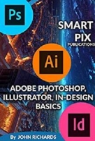 Adobe Photoshop, Illustrator, in Design Basics by John Richards (.epub)