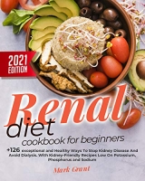 [ DevCourseWeb ] Renal Diet Cookbook for Beginners - + 126 exceptional and Healthy Ways To Stop Kidney Disease And Avoid Dialysis