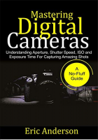 [ FreeCourseWeb ] Mastering Digital Cameras- Understanding Aperture, Shutter Spe...