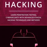 Ethical Hacking: Learn Penetration Testing, Cybersecurity with Advanced Ethical Hacking Techniques and Methods