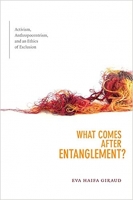 [ DevCourseWeb ] What Comes after Entanglement - Activism, Anthropocentrism, and an Ethics of Exclusion