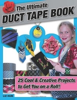 [ FreeCourseWeb ] The Ultimate Duct Tape Book- 25 Cool & Creative Projects to Ge...