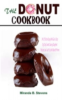 [ FreeCourseWeb ] The Donut Cookbook - An Effective Easy And Quick Step By Step Sweet Savory Doughnut Recipes You Can Fry Or Bake At Home
