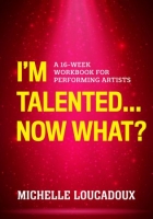 [ FreeCourseWeb ] I'm Talented... Now What - A 16-Week Workbook for Performing Artists