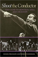 [ FreeCourseWeb ] Shoot the Conductor- Too Close to Monteux, Szell, and Ormandy