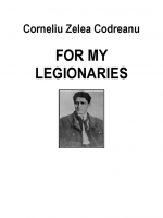 FOR MY LEGIONARIES by Corneliu Zelea Codreanu