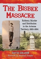 [ DevCourseWeb ] The Bisbee Massacre - Robbery, Murder and Retribution in the Arizona Territory, 1883-1884 (EPUB)