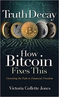 Truth Decay How Bitcoin Fixes This - Unveiling the Path to Financial Freedom
