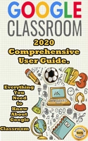 [ FreeCourseWeb ] Google Classroom - 2020 Comprehensive User Guide. Everything Y...