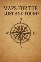 MAPS FOR THE LOST AND FOUND