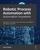 [ FreeCourseWeb ] Robotic Process Automation with Automation Anywhere - Techniques to fuel business productivity and intelligent automation