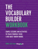 The Vocabulary Builder Workbook: Simple Lessons and Activities to Teach Yourself Over 1,400 Must-Know Words [PDF]