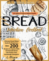 [ DevCourseWeb ] Bread Machine Cookbook - Pro-Bakery Products Made at Home Ulti...