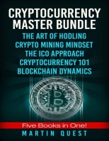 Cryptocurrency Master: Everything You Need To Know About Cryptocurrency and Bitc...