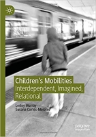 [ FreeCourseWeb ] Children's Mobilities- Interdependent, Imagined, Relational