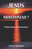 Jesus or Muhammad? - 	Steven Masood