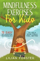 [ DevCourseWeb ] Mindfulness Exercises For Kids - 75 Easy Relaxation Techniques ...