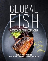 [ FreeCourseWeb ] Global Fish Cookbook for Beginners- Great Fish Recipes You Won...