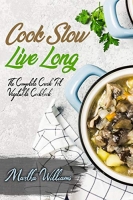 [ FreeCourseWeb ] Cook Slow, Live Long - The Complete Crock Pot Vegetable Cookbook - 700 Insanely Delicious and Nutritious Recipes
