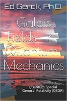 [ DevCourseWeb ] Galois Fields in Quantum Mechanics - Quantum Special General Relativity