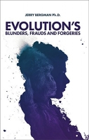 Evolution's Blunders, Frauds and Forgeries - Jerry Bergman  epub/mobi