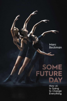 Some Future Day: How AI Is Going to Change Everything - Marc Beckman
