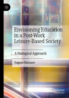 [ FreeCourseWeb ] Envisioning Education in a Post-Work Leisure-Based Society - A...