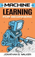 [ FreeCourseWeb ] Machine Learning For Beginners by Jonathan S. Walker