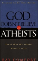 God Doesn't Believe in Atheists - Ray Comfort