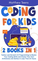 [ FreeCourseWeb ] Coding for Kids - 2 Books in 1 - Python and Scratch 3.0 Programming to Master Your Coding Skills and Create Your Own Animations