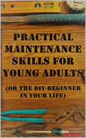 [ FreeCourseWeb ] Practical Maintenance Skills for Young Adults - (Or the DIY-be...