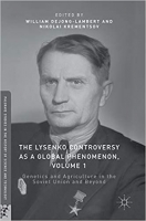[ DevCourseWeb ] The Lysenko Controversy as a Global Phenomenon, Volume 1 - Genetics and Agriculture in the Soviet Union and Beyond