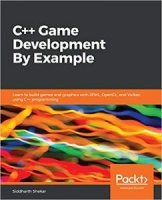 C++ Game Development By Example: Learn to build games and graphics with SFML, OpenGL, and Vulkan using C++ programming 1st Edition [NulledPremium]