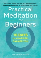 Practical Meditation for Beginners: 10 Days to a Happier, Calmer You [NulledPremium]