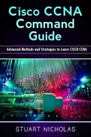 [ DevCourseWeb ] CISCO CCNA Command Guide - Advanced Methods and Strategies to Learn CISCO CCNA