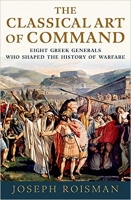 The Classical Art of Command by Joseph Roisman (.ePUB)