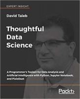 Thoughtful Data Science: A Programmer’s Toolset for Data Analysis and Artificial Intelligence with Python, Jupyter Notebook, and PixieDust [NulledPremium]