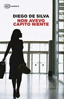 Diego De Silva - Non avevo capito niente [EPUB]